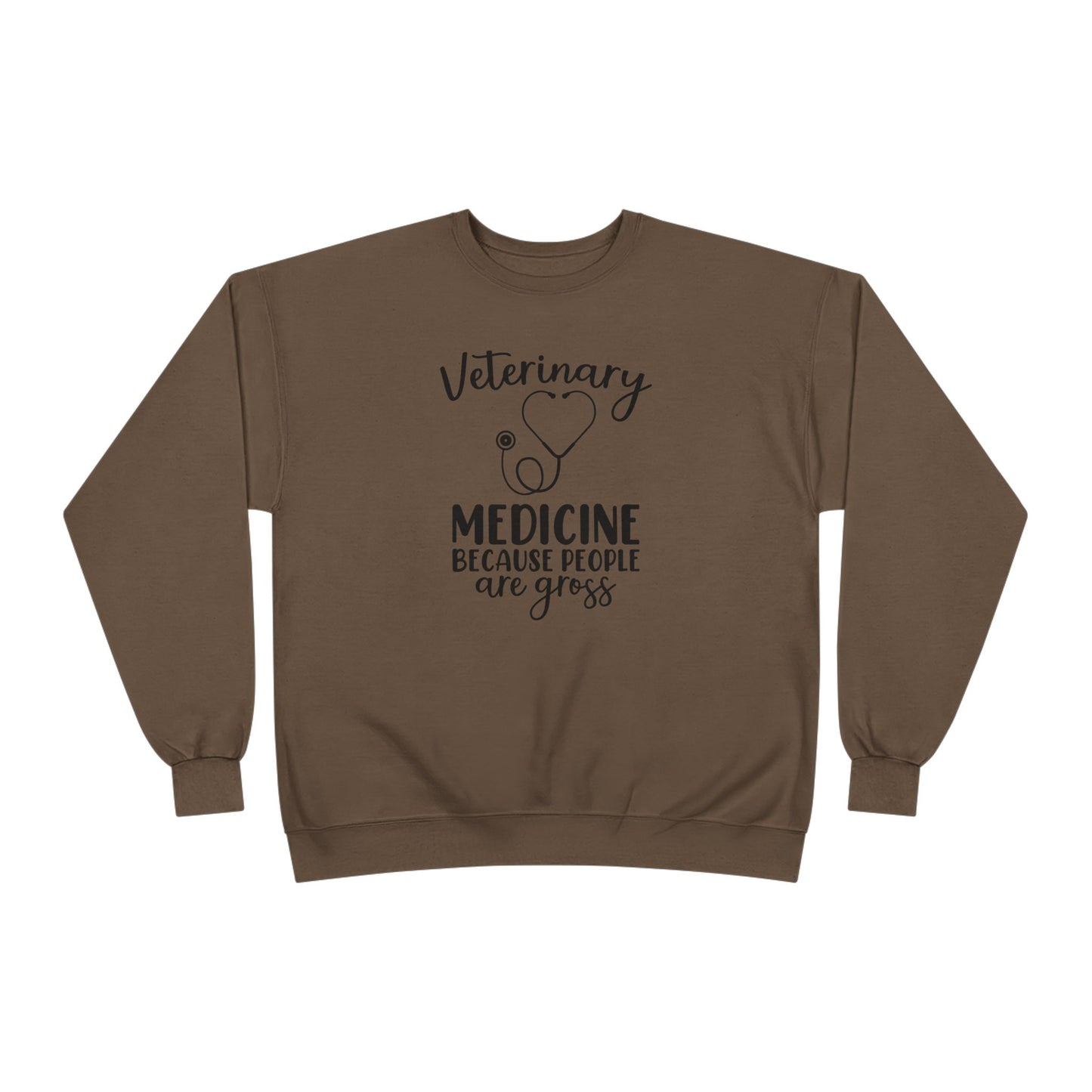 Veterinary Medicine Because People Are Gross | Unisex EcoSmart® Crewneck Sweatshirt