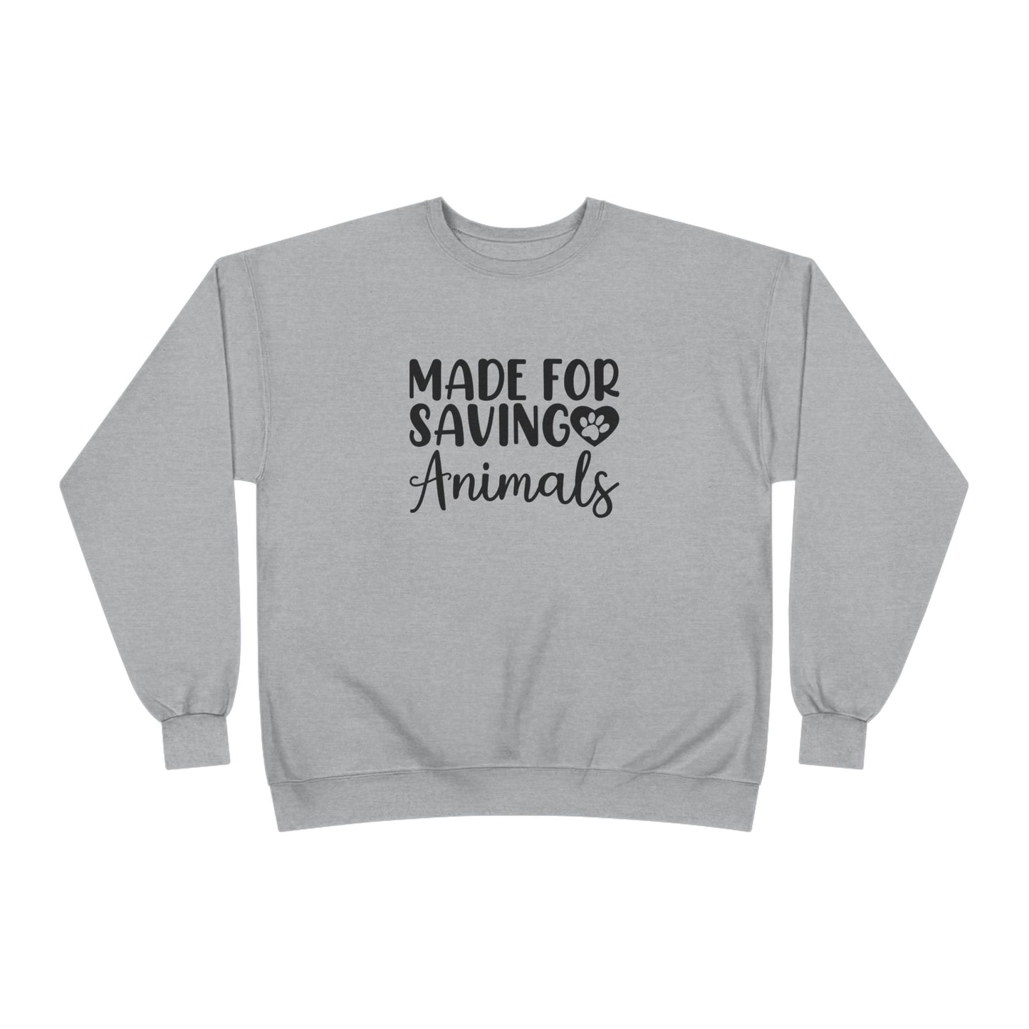 Made for Saving Animals | Unisex EcoSmartĀ® Crewneck Sweatshirt