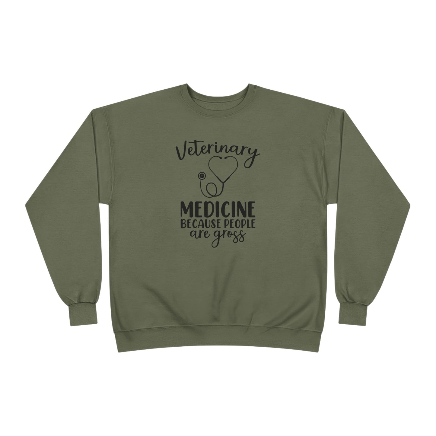 Veterinary Medicine Because People Are Gross | Unisex EcoSmart® Crewneck Sweatshirt