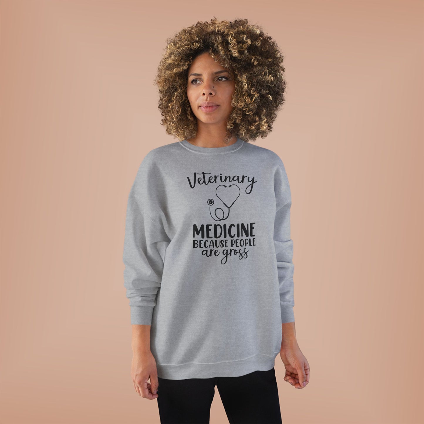 Veterinary Medicine Because People Are Gross | Unisex EcoSmart® Crewneck Sweatshirt