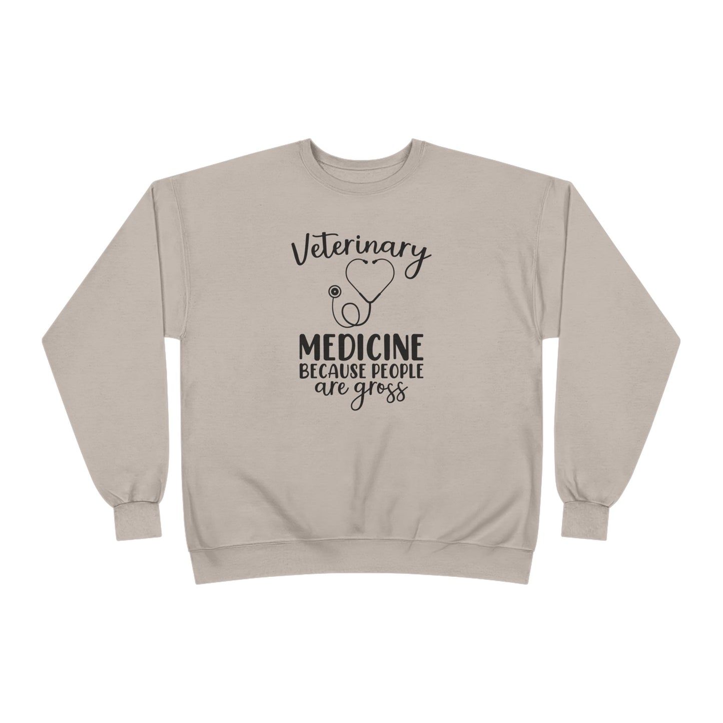 Veterinary Medicine Because People Are Gross | Unisex EcoSmart® Crewneck Sweatshirt
