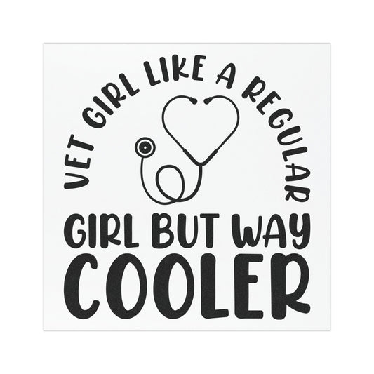 Vet Girl Like a Regular Girl But Way Cooler | Car Magnets ( 5" x 5" )